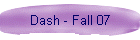 Dash - Fall 07