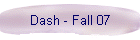 Dash - Fall 07