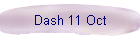 Dash 11 Oct