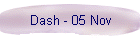 Dash - 05 Nov