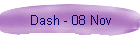 Dash - 08 Nov
