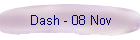 Dash - 08 Nov